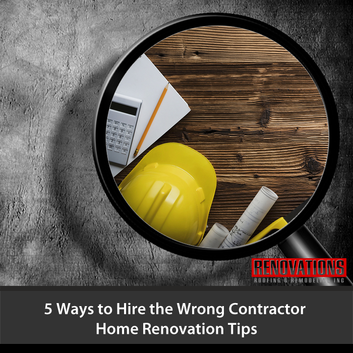 5 Ways to Hire the Wrong Contractor – Home Renovation Tips